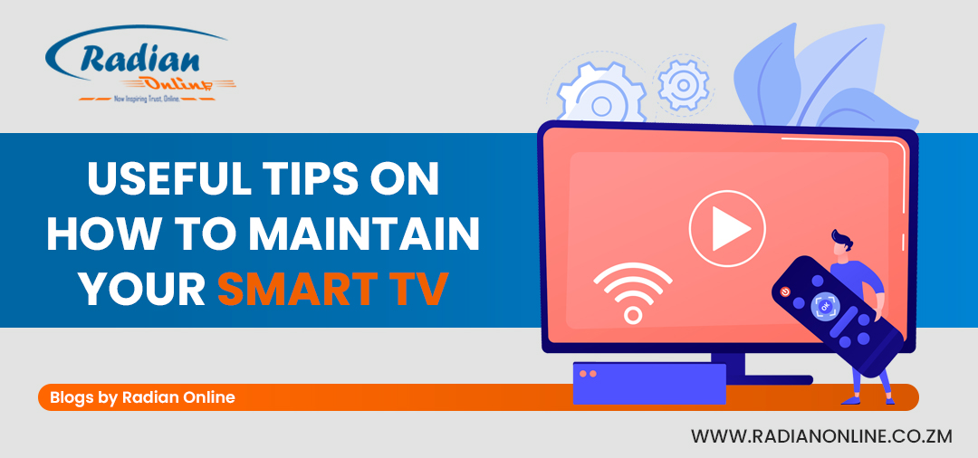 USEFUL TIPS ON HOW TO MAINTAIN YOUR SMART TV
